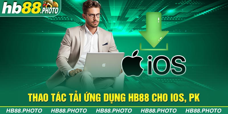 Thao tác tải ứng dụng HB88 cho IOS, PK