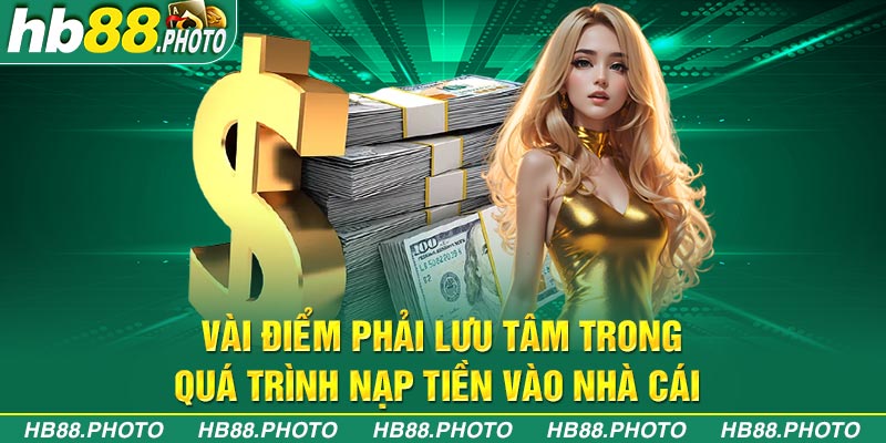 Vài điểm phải lưu tâm trong quá trình nạp tiền vào nhà cái 