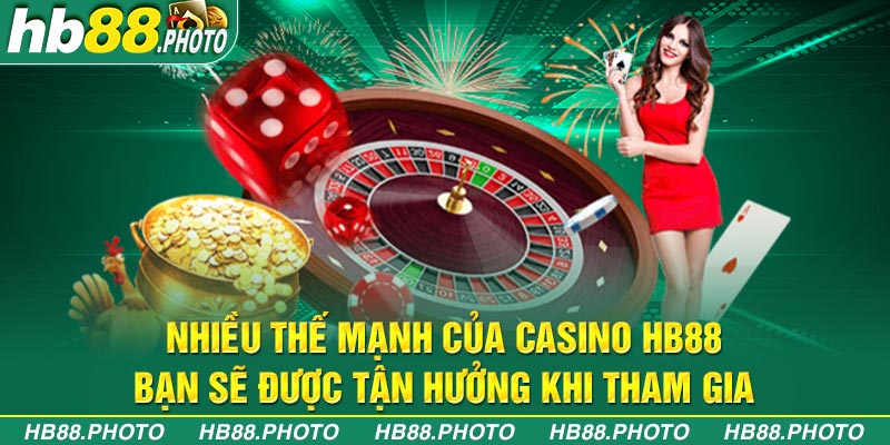 Nhiều thế mạnh của casino hb88 bạn sẽ được tận hưởng khi tham gia