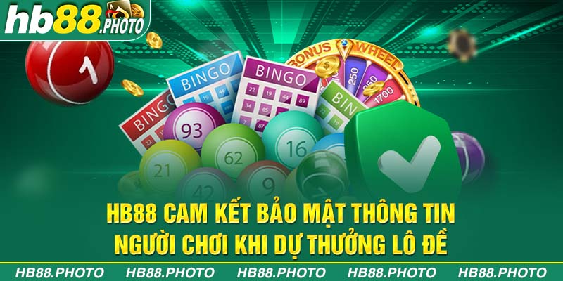 HB88 cam kết bảo mật thông tin người chơi khi dự thưởng lô đề