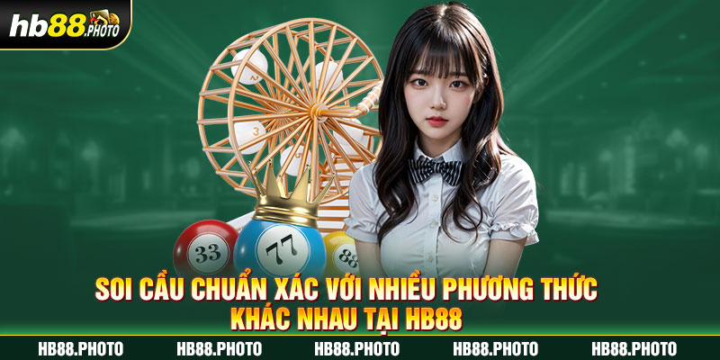 Soi cầu chuẩn xác với nhiều phương thức khác nhau tại HB88 