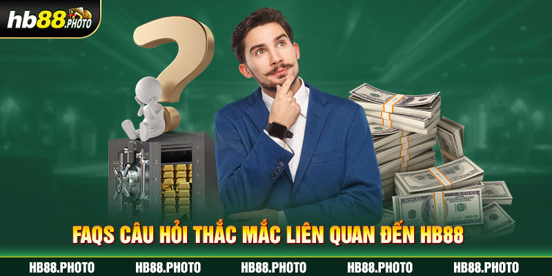 FAQs câu hỏi thắc mắc liên quan đến HB88  