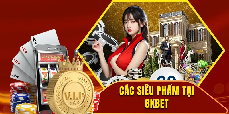 Các siêu phẩm game bài 8kbet hiện nay